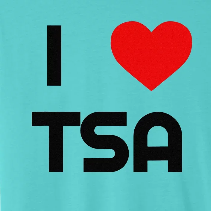 I Love The Tsa. Airport Vacation Travel And Flying Humor ChromaSoft Performance T-Shirt