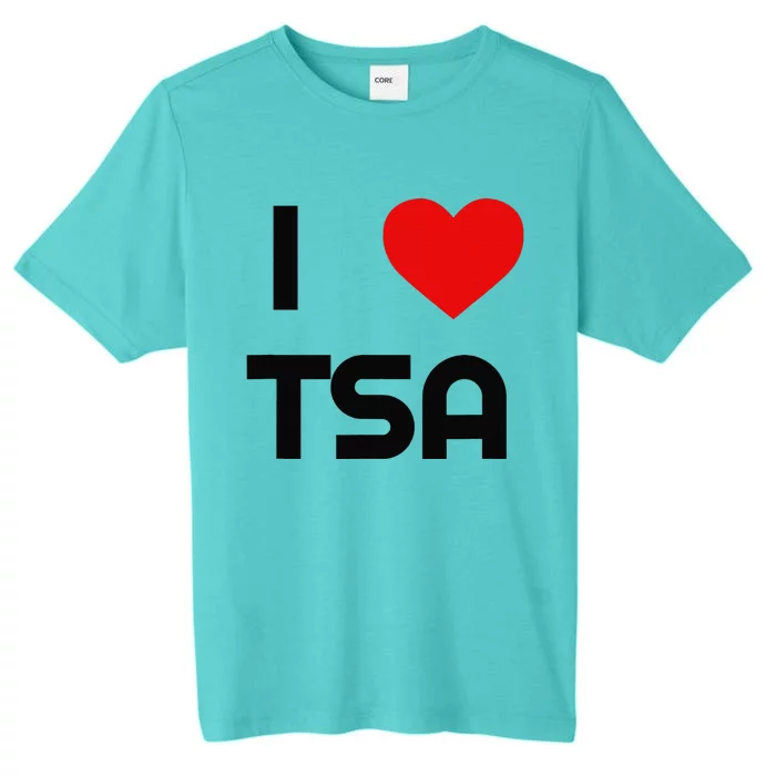 I Love The Tsa. Airport Vacation Travel And Flying Humor ChromaSoft Performance T-Shirt