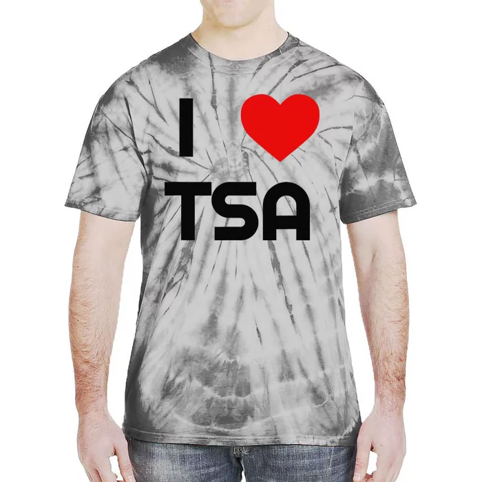 I Love The Tsa. Airport Vacation Travel And Flying Humor Tie-Dye T-Shirt