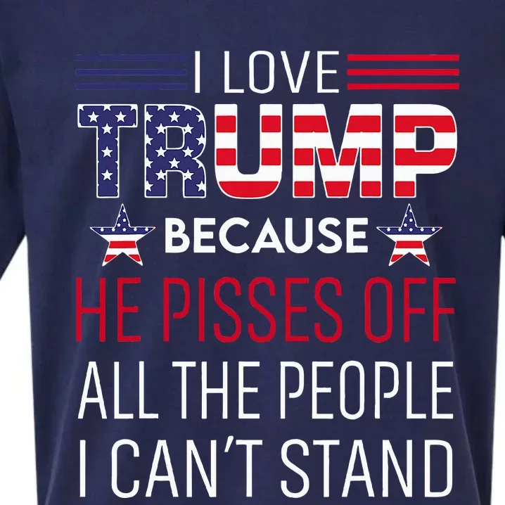 I Love Trump Because He Pisses Off The People I CanT Stand Sueded Cloud Jersey T-Shirt