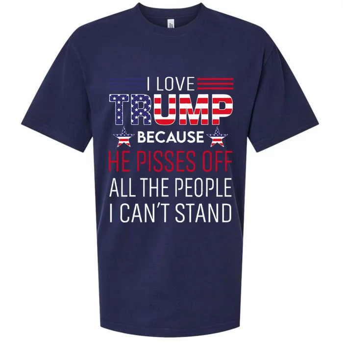 I Love Trump Because He Pisses Off The People I CanT Stand Sueded Cloud Jersey T-Shirt