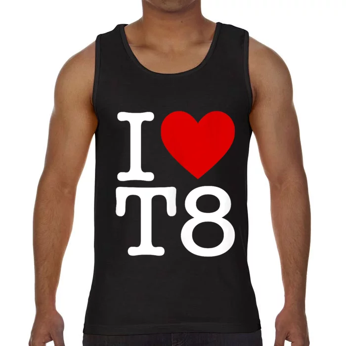 I Love T8 I Heart T8 I Love Heart T8 Comfort Colors® Tank Top