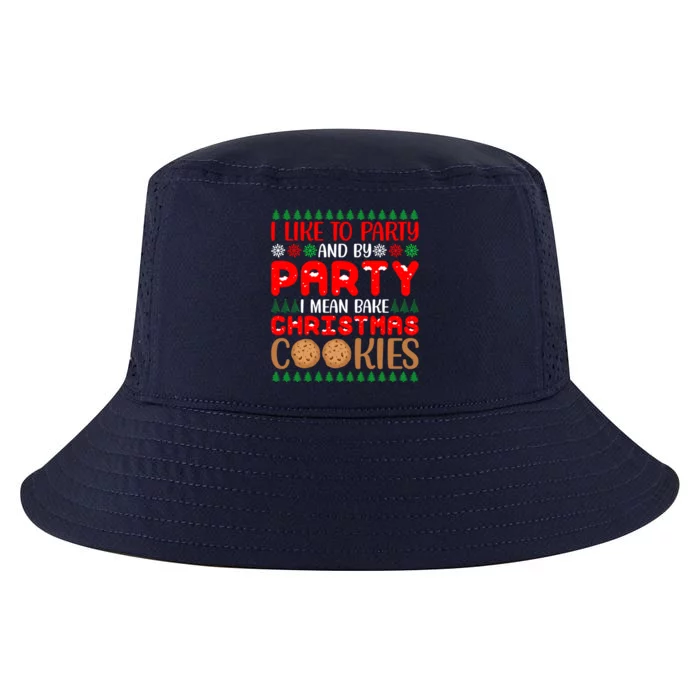 I Like To Party And By Party I Mean Bake Christmas Cookies Gift Cool Comfort Performance Bucket Hat