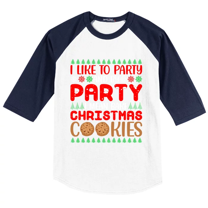 I Like To Party And By Party I Mean Bake Christmas Cookies Gift Baseball Sleeve Shirt