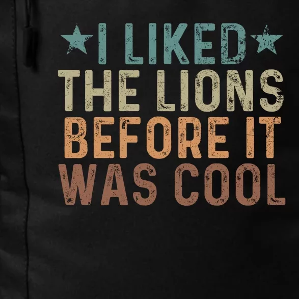 I Liked The Lions Before It Was Cool Funny Saying Daily Commute Backpack