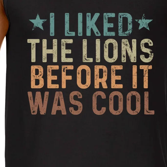 I Liked The Lions Before It Was Cool Funny Saying Comfort Colors® Tank Top