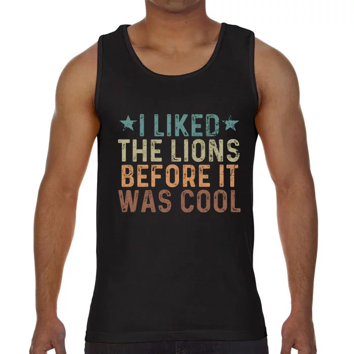 I Liked The Lions Before It Was Cool Funny Saying Comfort Colors® Tank Top