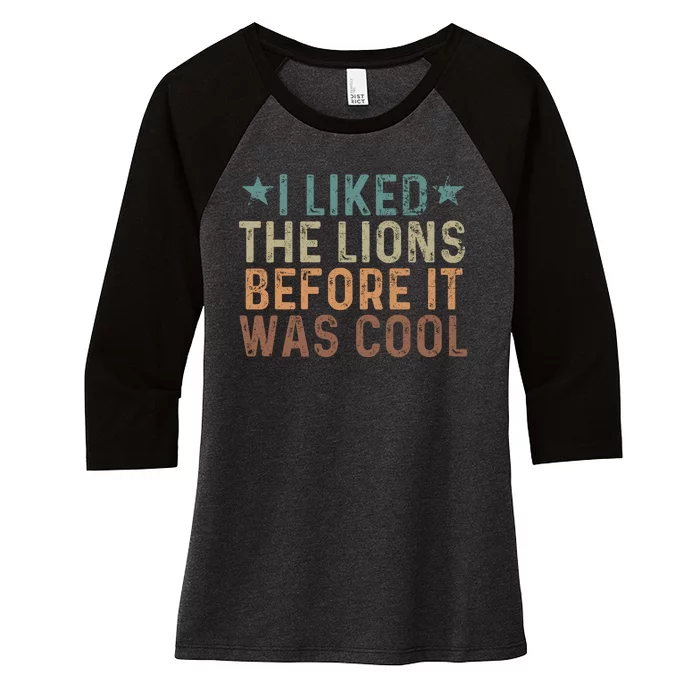 I Liked The Lions Before It Was Cool Funny Saying Women's Tri-Blend 3/4-Sleeve Raglan Shirt