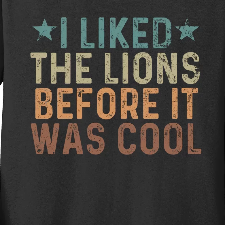 I Liked The Lions Before It Was Cool Funny Saying Kids Long Sleeve Shirt