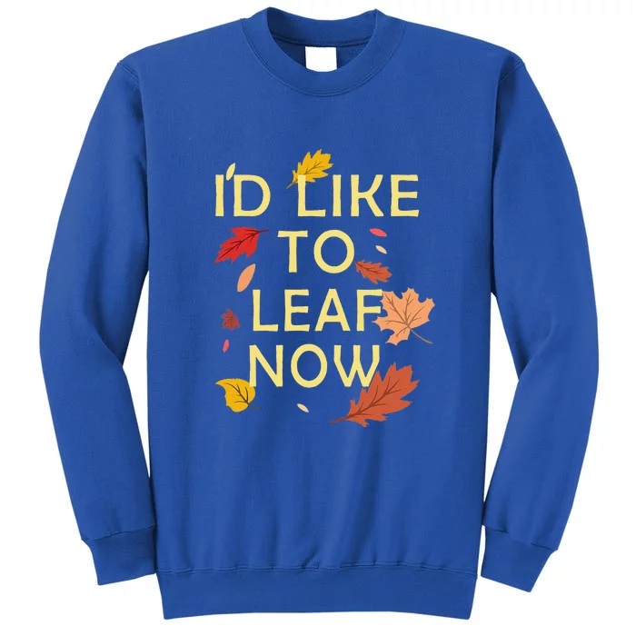 ID Like To Leaf Now Fall Autumn Sweatshirt