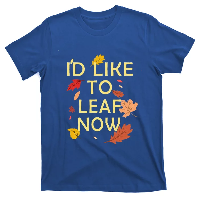 ID Like To Leaf Now Fall Autumn T-Shirt