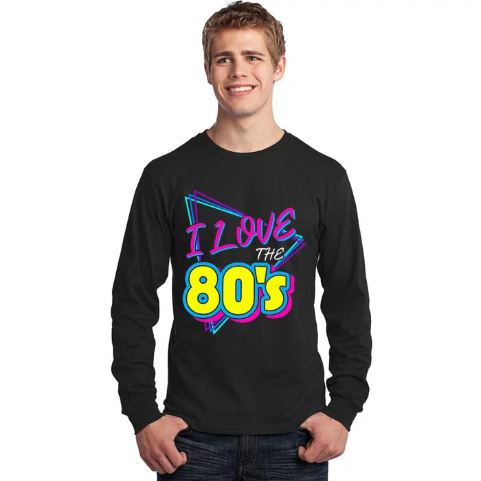 I Love The 80S I Love The 80s Tall Long Sleeve T-Shirt