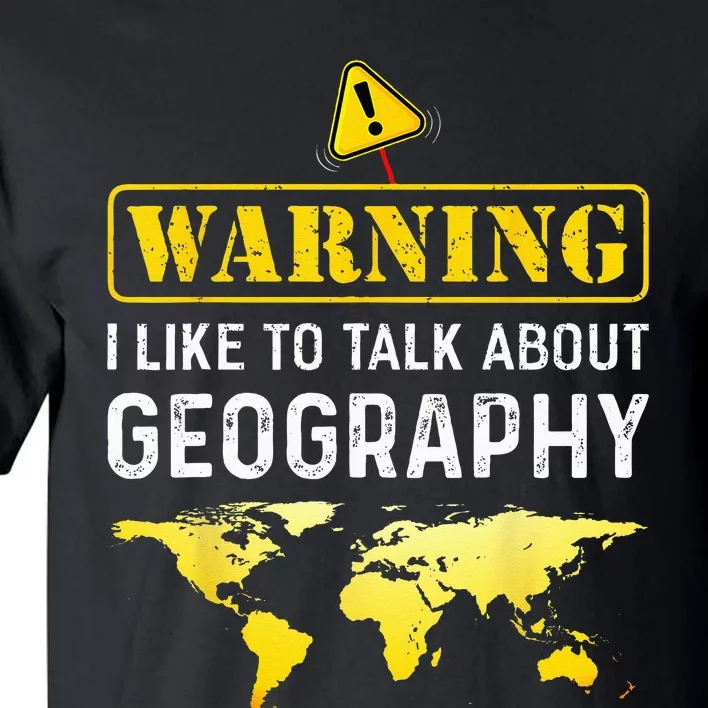 I Like To Talk About Geography Funny Geographer Tall T-Shirt