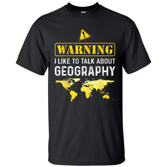 I Like To Talk About Geography Funny Geographer Tall T-Shirt