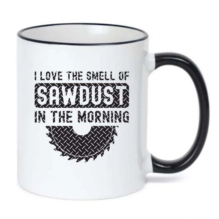 I Love The Smell Of Sawdust In The Morning Funny Woodworking Black Color Changing Mug