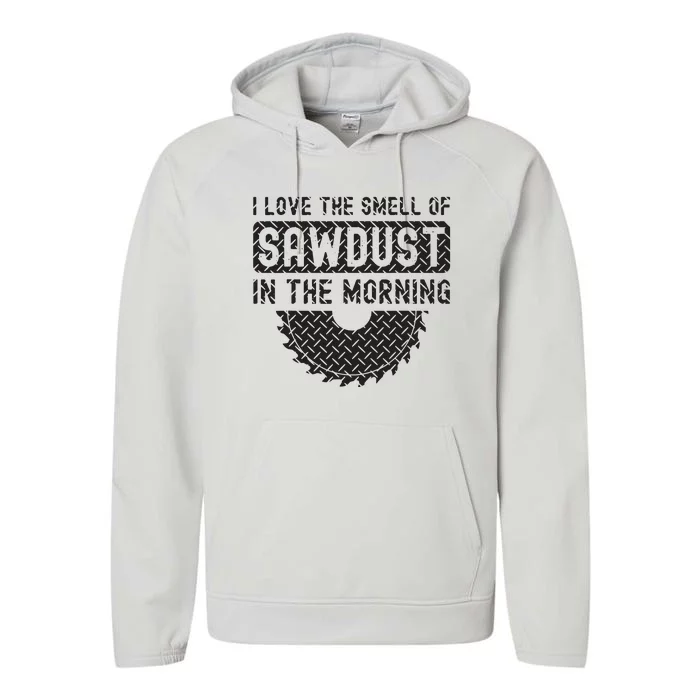 I Love The Smell Of Sawdust In The Morning Funny Woodworking Performance Fleece Hoodie