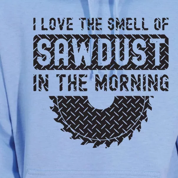 I Love The Smell Of Sawdust In The Morning Funny Woodworking Unisex Surf Hoodie