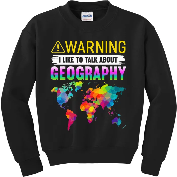 I Like To Talk About Geography Funny Geographer Kids Sweatshirt