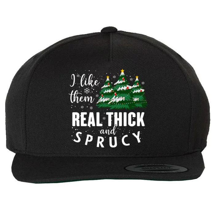 I Like Them Real Thick And Sprucey Funny Christmas Tree Wool Snapback Cap