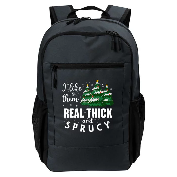 I Like Them Real Thick And Sprucey Funny Christmas Tree Daily Commute Backpack