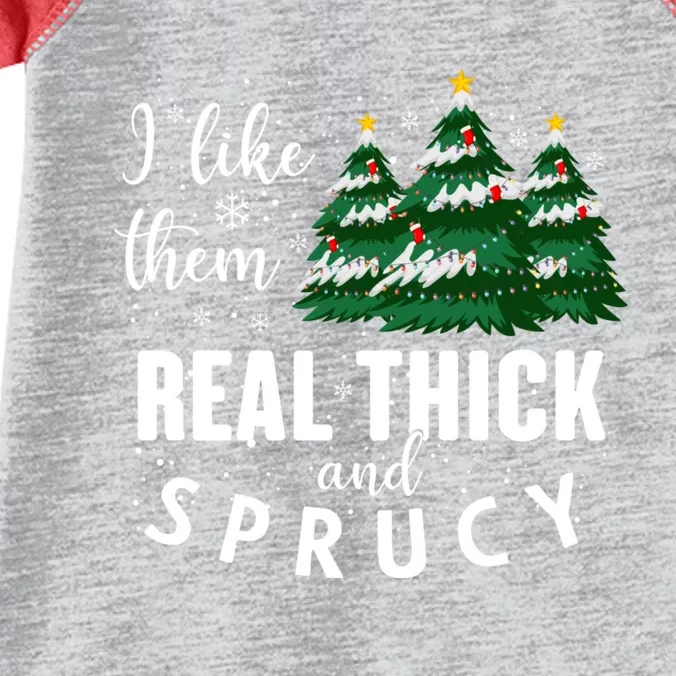 I Like Them Real Thick And Sprucey Funny Christmas Tree Infant Baby Jersey Bodysuit