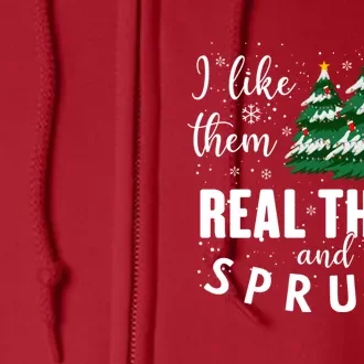 I Like Them Real Thick And Sprucey Funny Christmas Tree Full Zip Hoodie