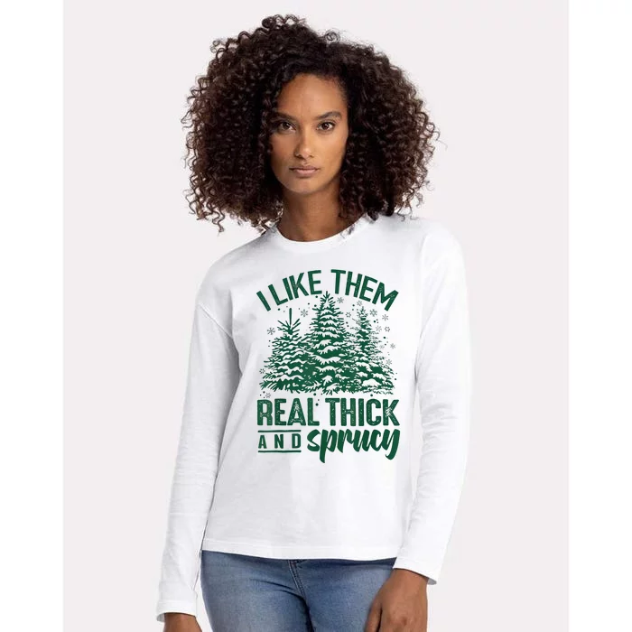 I Like Them Real Thick And Sprucey Christmas Xmas Holiday Womens Cotton Relaxed Long Sleeve T-Shirt