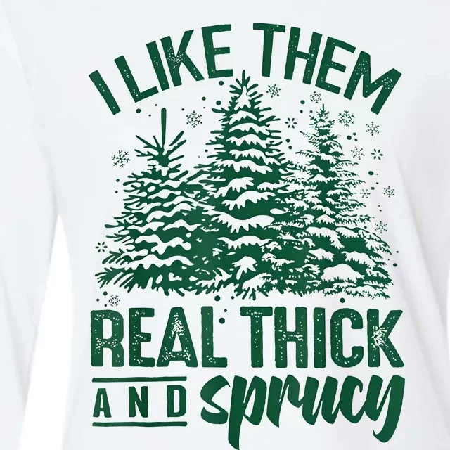 I Like Them Real Thick And Sprucey Christmas Xmas Holiday Womens Cotton Relaxed Long Sleeve T-Shirt