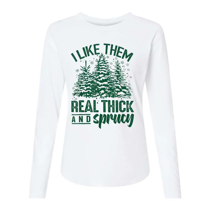 I Like Them Real Thick And Sprucey Christmas Xmas Holiday Womens Cotton Relaxed Long Sleeve T-Shirt