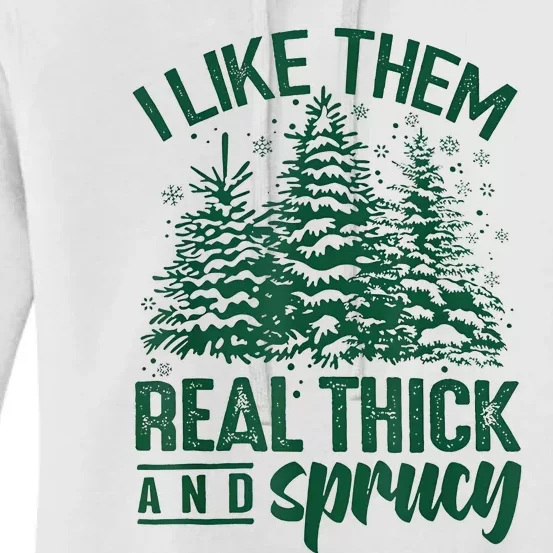 I Like Them Real Thick And Sprucey Christmas Xmas Holiday Women's Pullover Hoodie