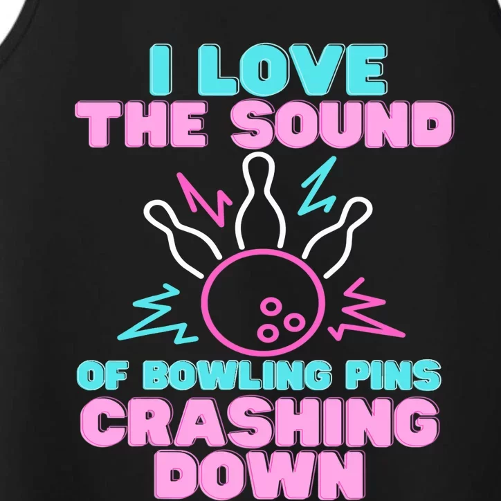 I Love The Sound Of Bowling Pins Crashing Down Funny Ten Pin Performance Tank