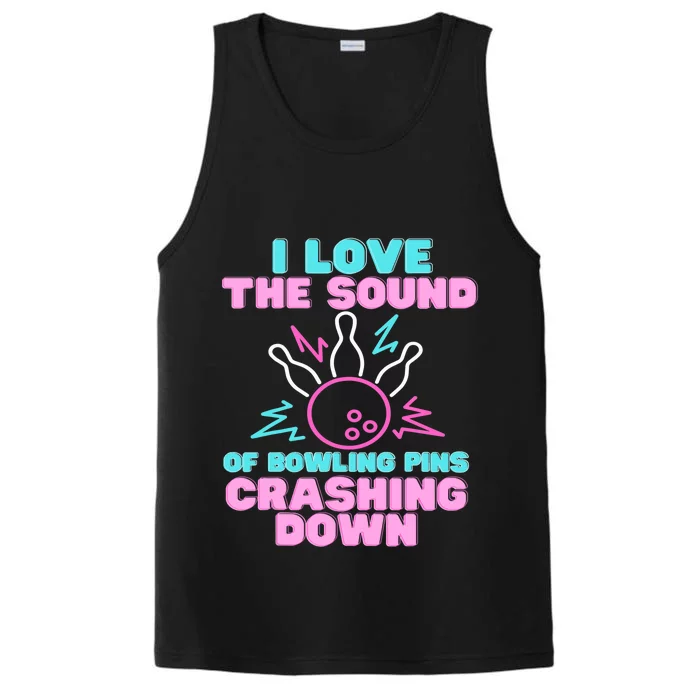 I Love The Sound Of Bowling Pins Crashing Down Funny Ten Pin Performance Tank