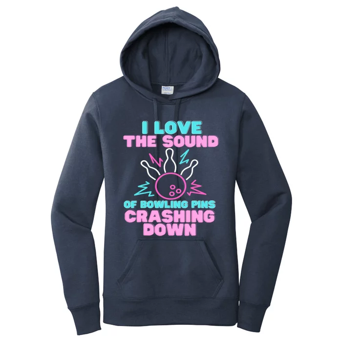 I Love The Sound Of Bowling Pins Crashing Down Funny Ten Pin Women's Pullover Hoodie