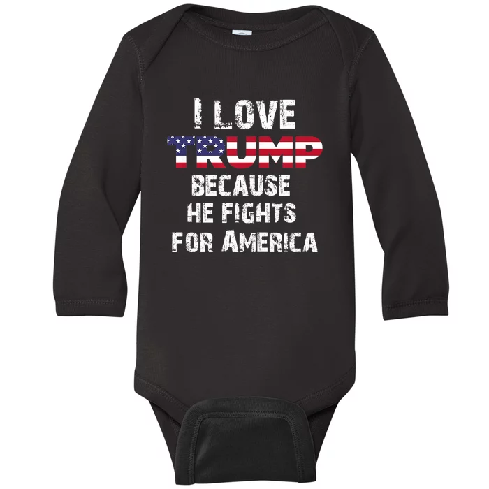 I Love Trump Because He Fights For America Baby Long Sleeve Bodysuit