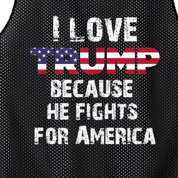 I Love Trump Because He Fights For America Mesh Reversible Basketball Jersey Tank