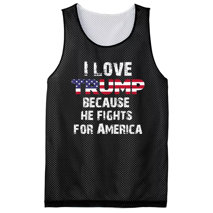 I Love Trump Because He Fights For America Mesh Reversible Basketball Jersey Tank