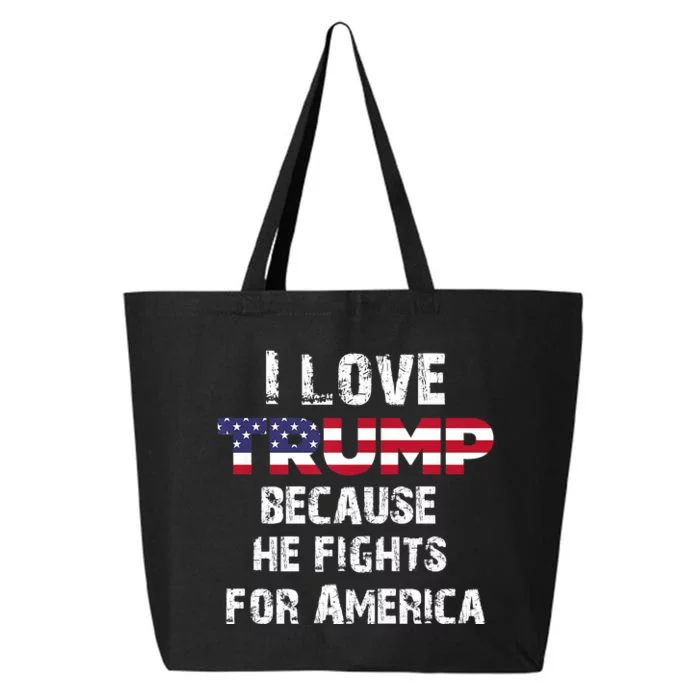 I Love Trump Because He Fights For America 25L Jumbo Tote