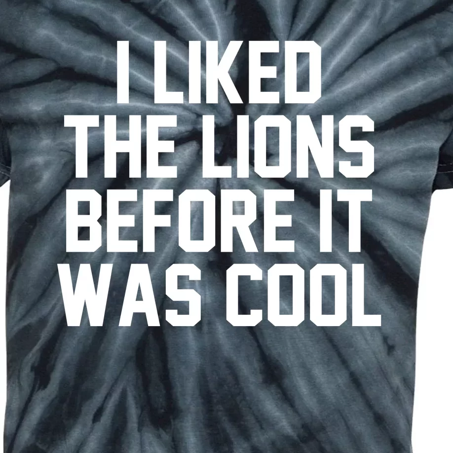 I Liked The Lion Before It Was Cool Funny Kids Tie-Dye T-Shirt