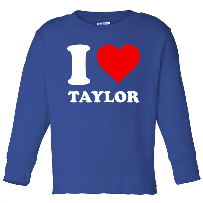 I Love Taylor Toddler Long Sleeve Shirt