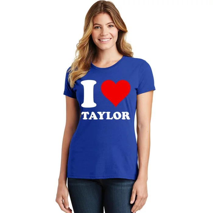 I Love Taylor Women's T-Shirt