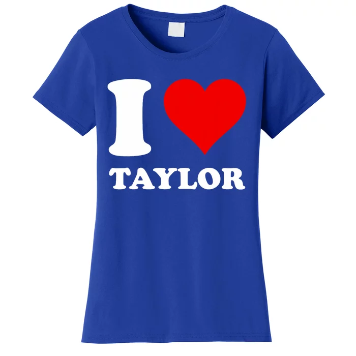 I Love Taylor Women's T-Shirt