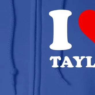 I Love Taylor Full Zip Hoodie