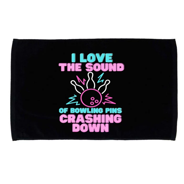 I Love The Sound Of Bowling Pins Crashing Down Funny Ten Pin Microfiber Hand Towel