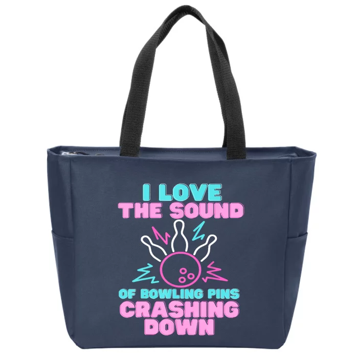 I Love The Sound Of Bowling Pins Crashing Down Funny Ten Pin Zip Tote Bag