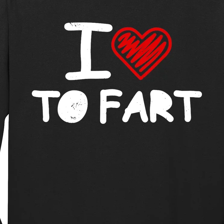 I Love To Fart Heart Farting Joke Gag Farter Funny Long Sleeve Shirt