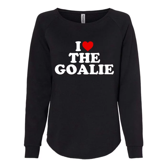 I Love The Goalie Heart Gift Womens California Wash Sweatshirt