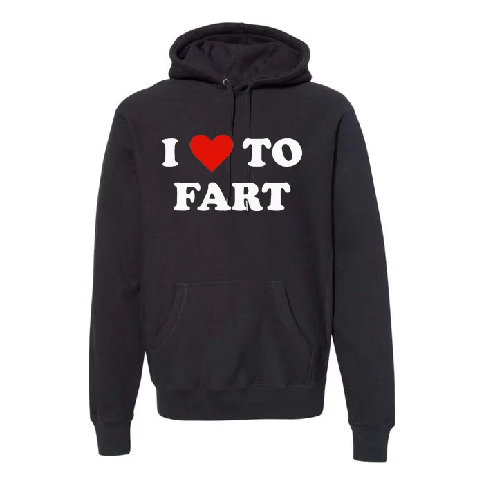 I Love To Fart Heart Premium Hoodie