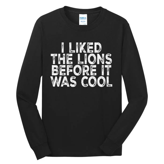 I Liked The Lions Before It Was Cool retro Saying Tall Long Sleeve T-Shirt