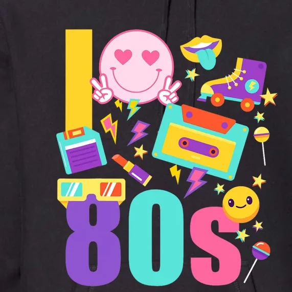 I Love The 80s Women 70s 80s Party Premium Hoodie