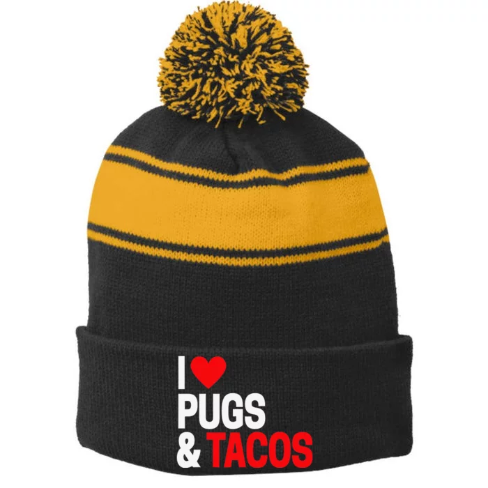 I Love Tacos & Pugs For Pug Dog Owners Stripe Pom Pom Beanie